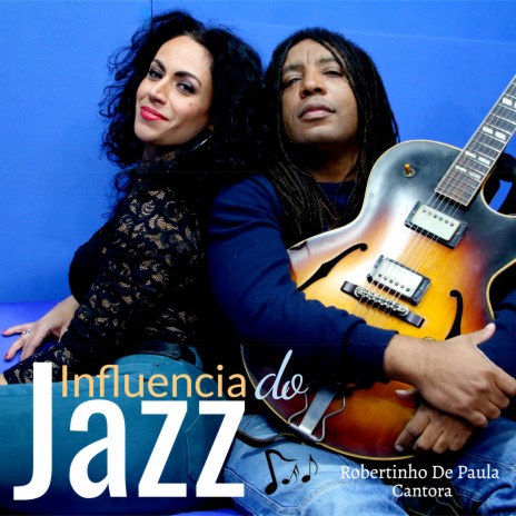 Influençia do jazz ft. Robertinho De Paula | Boomplay Music