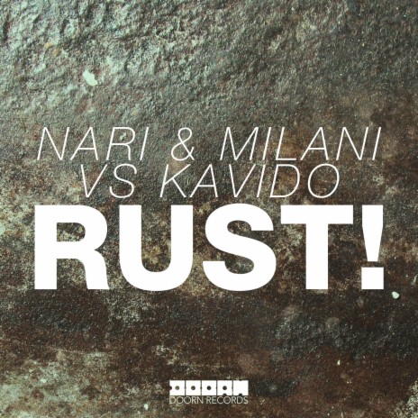 Rust! (Nari & Milani vs. Kavido) ft. Milani & Kavido | Boomplay Music