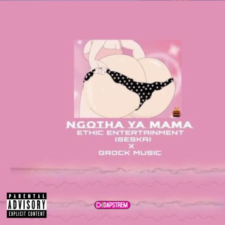 Ngotha Ya Mama ft. Seska & Ethic Entertainment | Boomplay Music