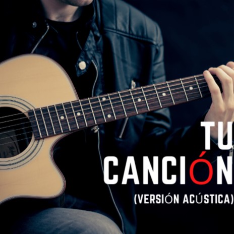 Tu Canción (Versión Acústica) | Boomplay Music