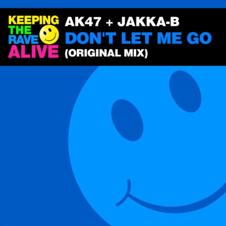 Don't Let Me Go (Original Mix) ft. Jakka-B