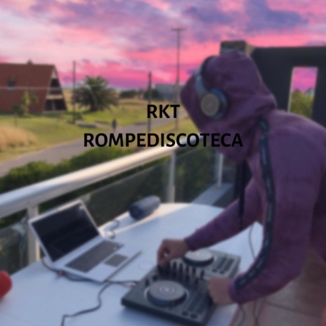 RKT ROMPEDISCOTECA | Boomplay Music