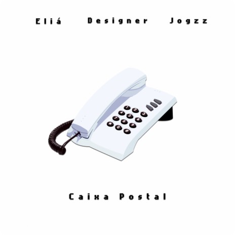 Caixa Postal ft. Élia, DesignerMc & Jogzz