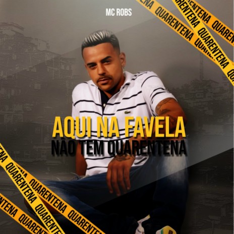 Aqui na Favela Não Tem Quarentena | Boomplay Music