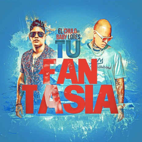 Tu Fantasia ft. El Chulo | Boomplay Music