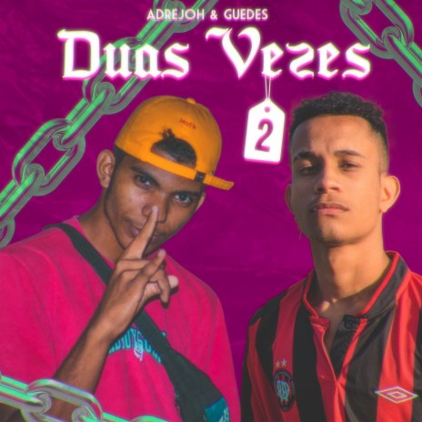 Duas Vez 2 ft. Adrejoh | Boomplay Music