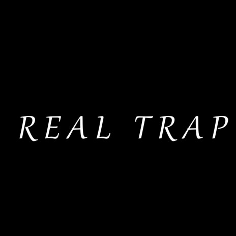 Real Trap | Boomplay Music