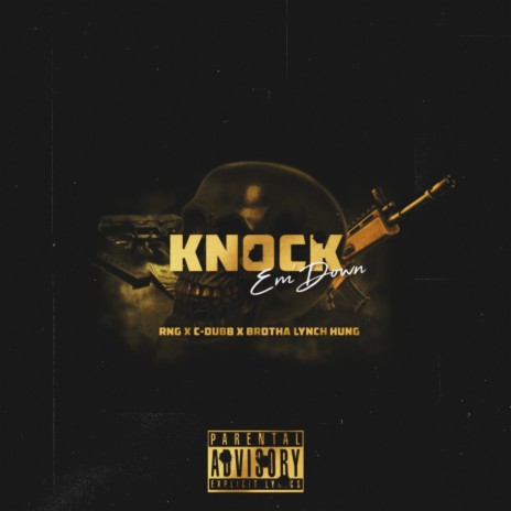 Knock Em Down ft. C-Dubb & Brotha Lynch Hung | Boomplay Music