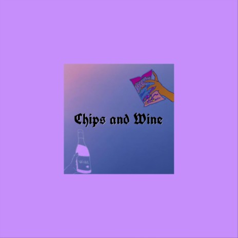 Chips and Wine | Boomplay Music