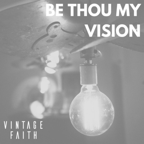 Be Thou My Vision | Boomplay Music