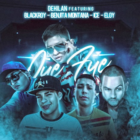 Que Fue ft. BlackRoy, Eloy, Benjita Montana & Ice | Boomplay Music