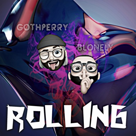 Rolling ft. Goth Perry | Boomplay Music