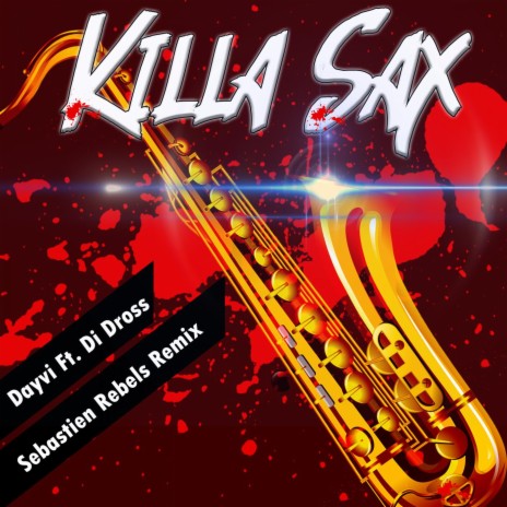 Killa Sax (Sebastien Rebels Remix) ft. Di Dross & Sebastien Rebels | Boomplay Music