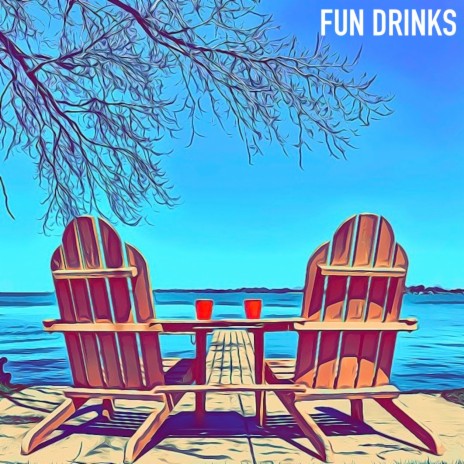 Fun Drinks | Boomplay Music