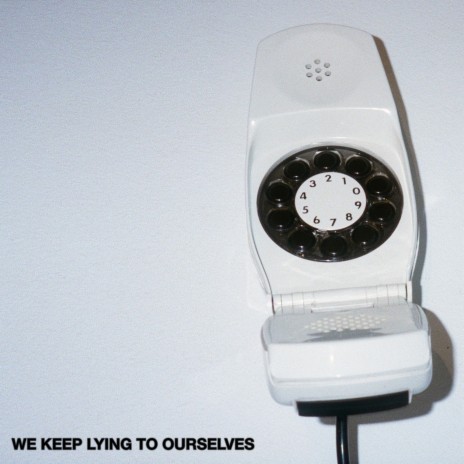 We Keep Lying to Ourselves | Boomplay Music