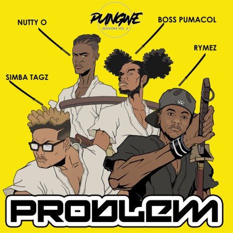 Problem ft. Rymez, Simba Tagz, Nutty O & Boss Pumacol