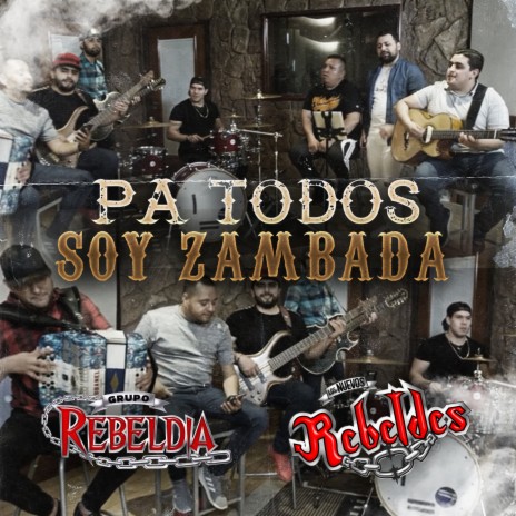 Pa Todos Soy Zambada ft. Los Nuevos Rebeldes | Boomplay Music