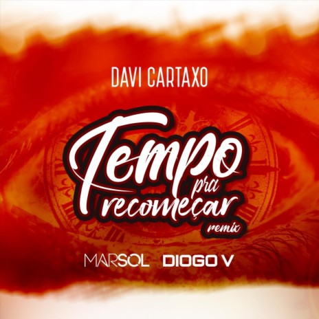 Tempo Pra Recomeçar (Marsol & Diogo V Remix) [feat. Davi Cartaxo] | Boomplay Music