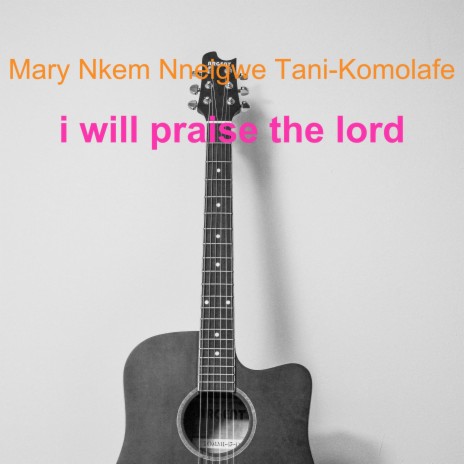 I Will Praise The Lord