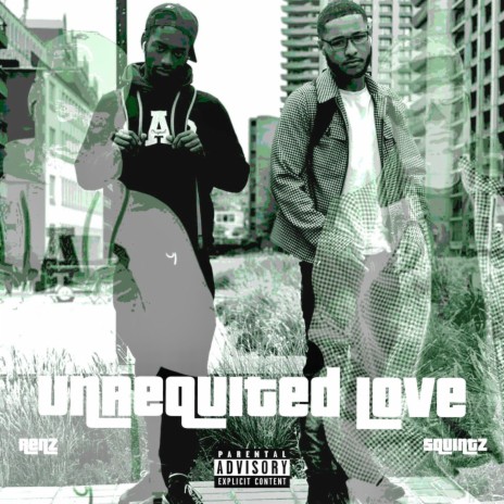 Unrequited Love ft. Squintz | Boomplay Music