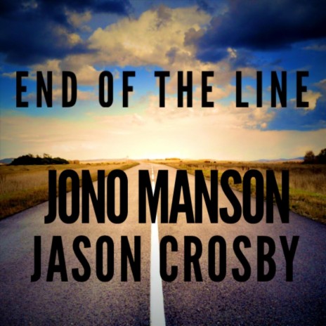 End of the Line (feat. Jason Crosby) | Boomplay Music