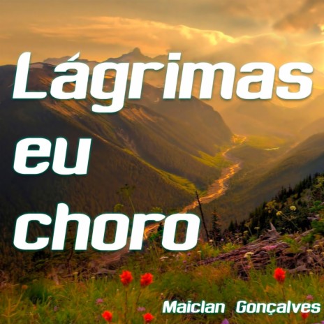 Lágrimas Eu Choro | Boomplay Music