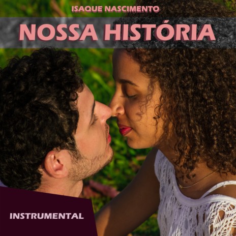 Nossa Historia | Boomplay Music