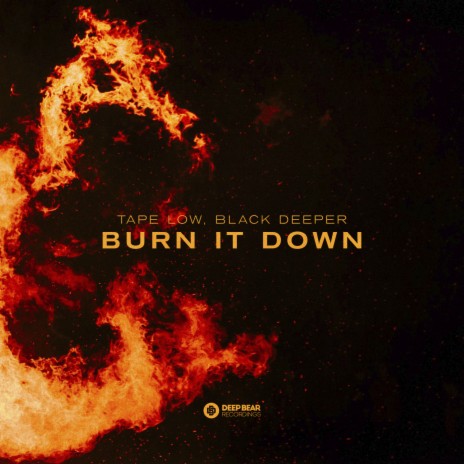 Burn It Down ft. Black Deeper | Boomplay Music