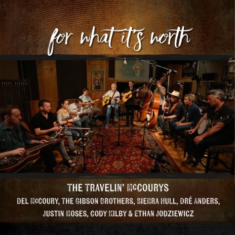 For What It's Worth ft. Sierra Hull, The Gibson Brothers, Dré Anders & Justin Moses | Boomplay Music