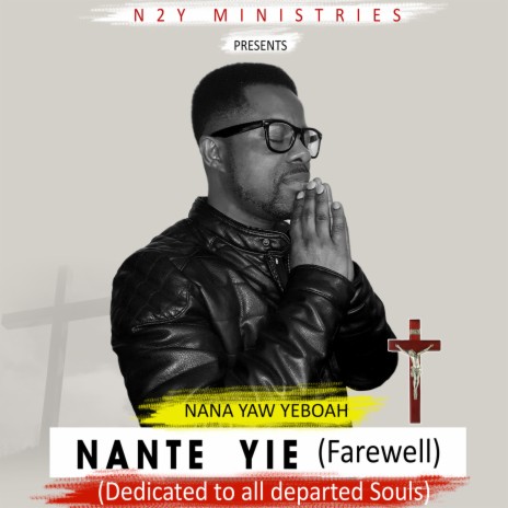 Nante Yie - Farewell; Dedicated to Bishop Bernard Nyarko & All Departed Souls | Boomplay Music