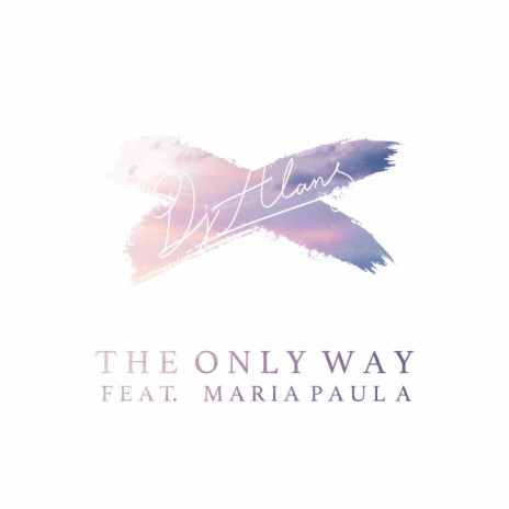 The Only Way (feat. María Paula) | Boomplay Music