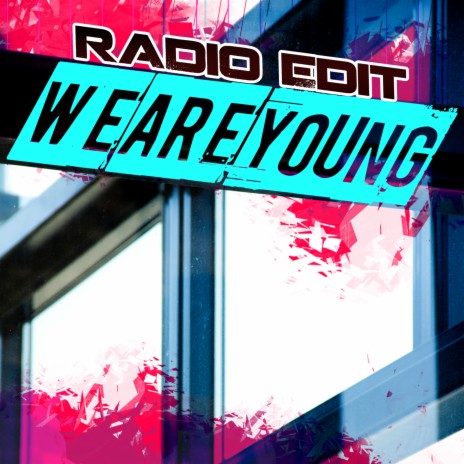 We Are Young (Radio Edit) | Boomplay Music