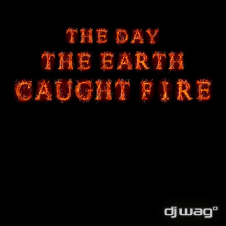 The Day the Earth Caught Fire 2012 (Extended) | Boomplay Music