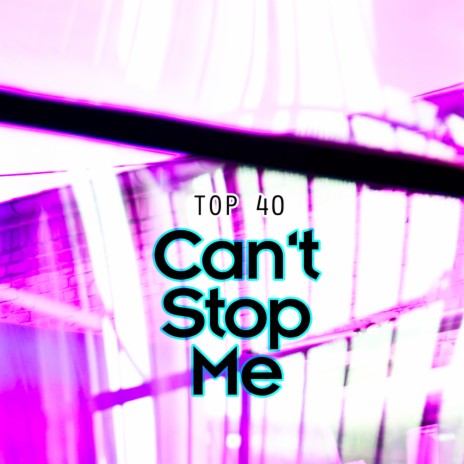 Can't Stop Me (Radio Edit) | Boomplay Music