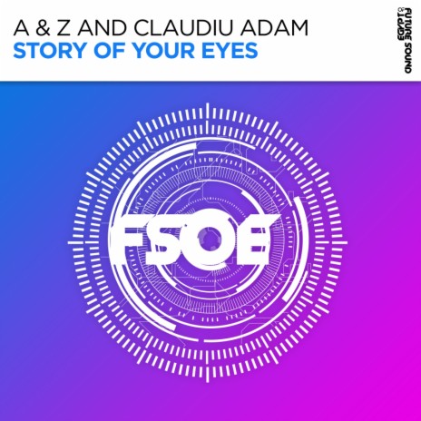 Story Of Your Eyes (Original Mix) ft. Claudiu Adam | Boomplay Music