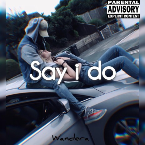 Say I Do | Boomplay Music