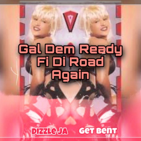Gal Dem Ready Fi Di Road Again ft. Get Bent | Boomplay Music