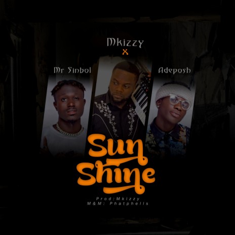 Sun Shine ft. Mr Sinbol & Adeposh | Boomplay Music