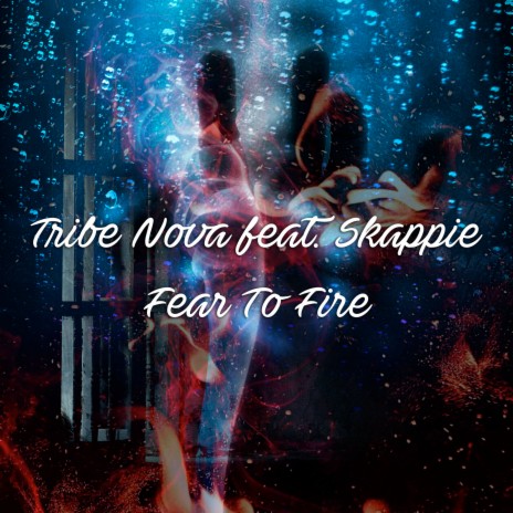 Fear to Fire ft. Skappie