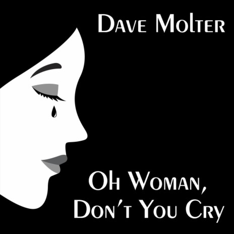 Oh Woman, Don't You Cry | Boomplay Music