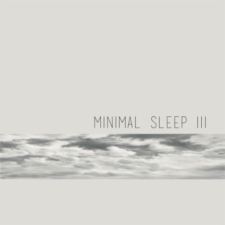 Minimal Sleep III | Boomplay Music