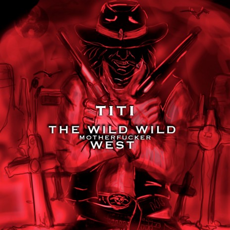 The Wild Wild Mother Fucker West | Boomplay Music