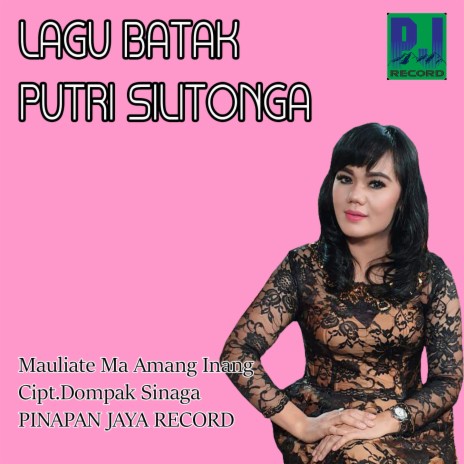 Mauliate Ma Amang Inang (Trimakasih Ayah-Bunda) ft. Putri Silitonga | Boomplay Music