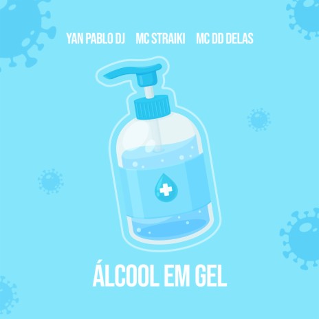 Álcool em Gel ft. MC Straiki & MC DD Delas | Boomplay Music