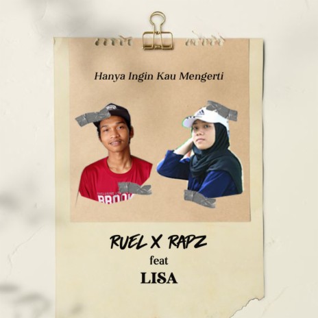 Hanya Ingin Kau Mengerti ft. Rapz & Lisa | Boomplay Music