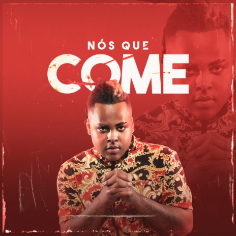 Nós Que Come | Boomplay Music