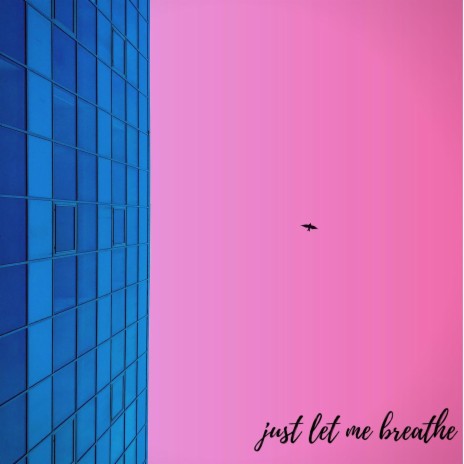 Just Let Me Breathe | Boomplay Music