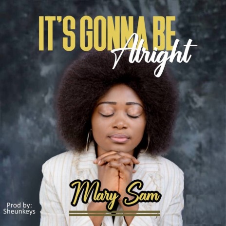It's Gonna Be Alright | Boomplay Music