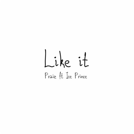 Like It ft. Ice Prince | Boomplay Music