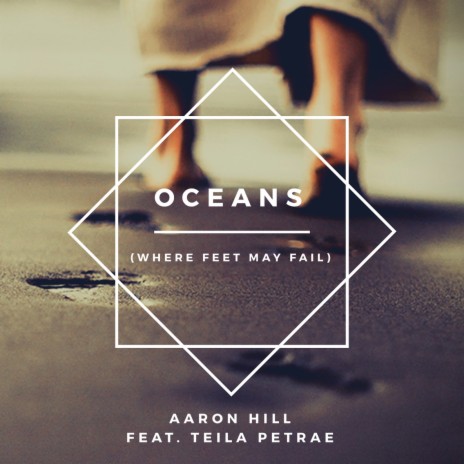 Oceans (Where Feet May Fail) ft. Teila Petrae | Boomplay Music